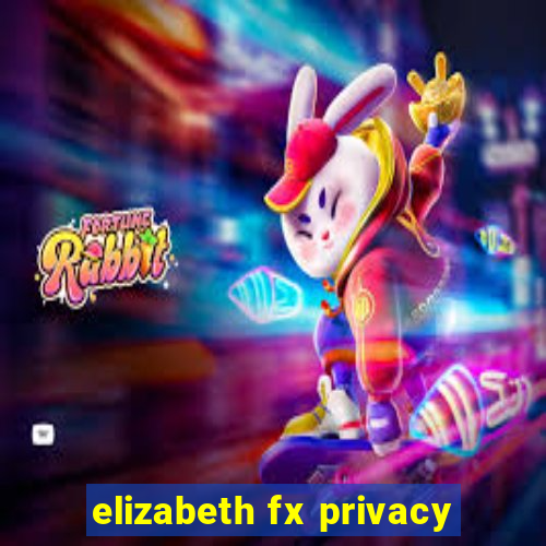 elizabeth fx privacy